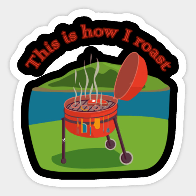 This Is How I Roast Shirt Roast And Roll BBQ Barbecue Barbecue Grill Grilling Smoking Meat Gift